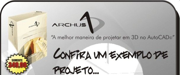 ARCHUS - A melhor maneira de projetar em 3D no AutoCAD